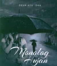 Image of Monolog hujan : [kamu yang tak lagi sempat menemaniku menyelamurkan senja menjadi fajar]