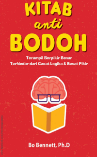 Image of Kitab anti Bodoh :Terampil Berfikir Benar Terhindar dari Cacat Logika & Sesat Pikir