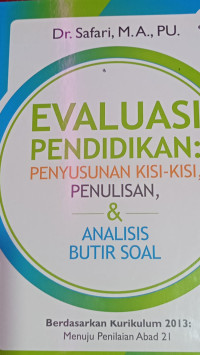 Image of EVALUASI PENDIDIKAN PENYUSUNAN KISI-KISI,PENULISAN,& ANALISI BUTIR SOAL Berdasarkan Kurikulum 2013