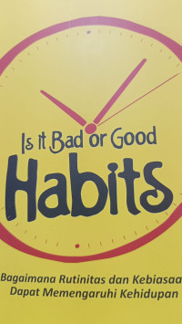 Image of is it bad or good habits : bagaimana rutinitas dan kebiasaan dapat memengaruhi kehidupan