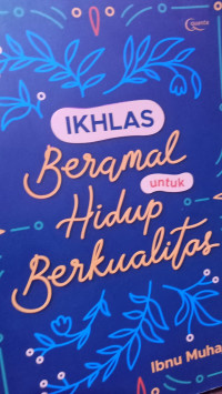 Image of Ikhlas Beramal Untuk Hidup Berkualitas
