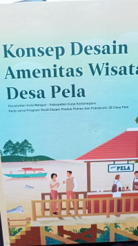 Image of WISATA DESA PELA  : Konsep Desain Amenitas Wisata Desa Pela