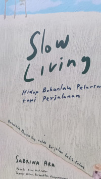 Image of Slow Living Hidup Bukanlah Pelarian tapi Perjalanan