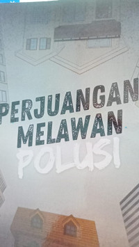 Image of PERJUANGAN MELAWAN POLUSI