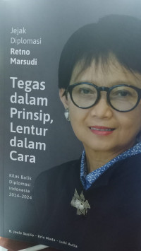 Image of Jejak Diplomasi Retno Maesudi Tegas Dalam Prinsip lentur dalam Cara