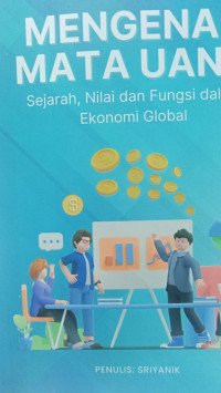 Image of MENGENAL MATA UANG ;sejarah,nilai dan funggsi dalam ekonomi Global