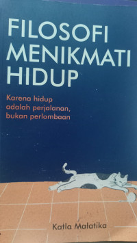 Image of Filosofi Menikmati Hidup : Karena hidup adalah perjalanan, bukan perlombaan
