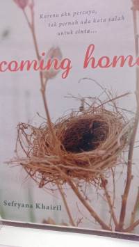 Image of Coming home ; karena aku percaya,tak pernah ada kata salah untuk cinta.....