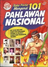 Image of Buku pintar Mengenal 101 Pahlawan Nasional