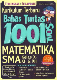 Image of KURIKULUM TERBARU BAHAS TUNTAS 1001 SOAL MATEMATIKA SMA KLS X,  XI ,&XII
