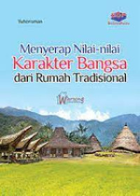 Image of menyerap  nilai-nilai karakter bangsa dari rumah tradisional