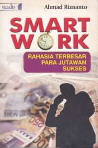 Image of Smart Work Rahasia Terbesar Para Jutawan Sukses