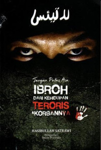 Image of Jangan Putus Asa: Ibroh Dari Kehidupan Teroris Dan Korbannya